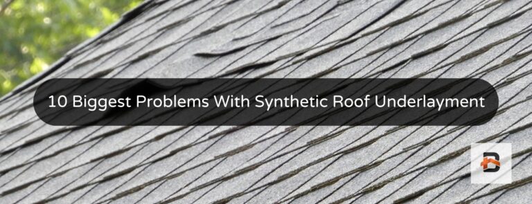 Biggest Problems With Synthetic Roof Underlayment